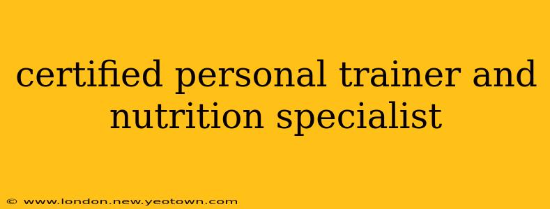 certified personal trainer and nutrition specialist