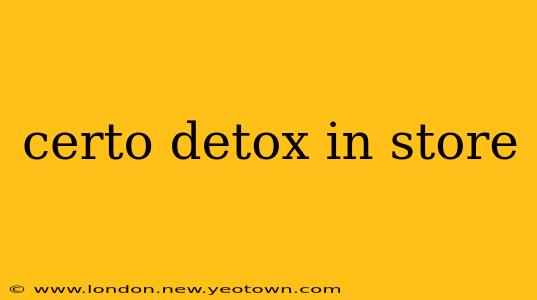 certo detox in store