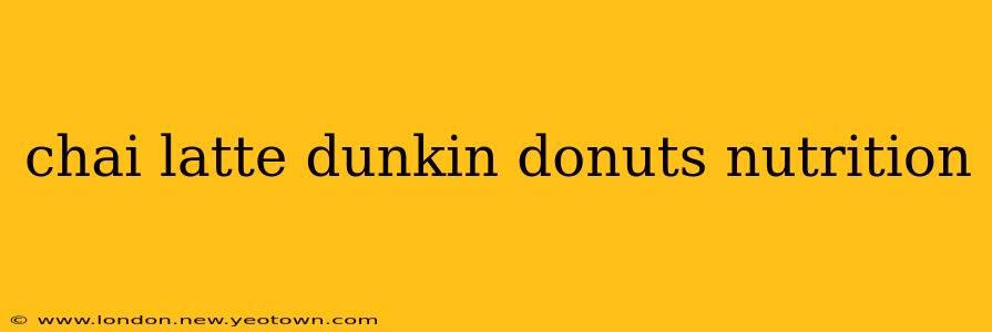 chai latte dunkin donuts nutrition