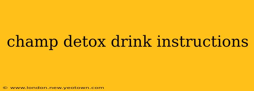 champ detox drink instructions