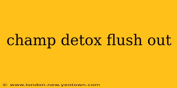 champ detox flush out
