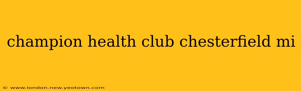 champion health club chesterfield mi