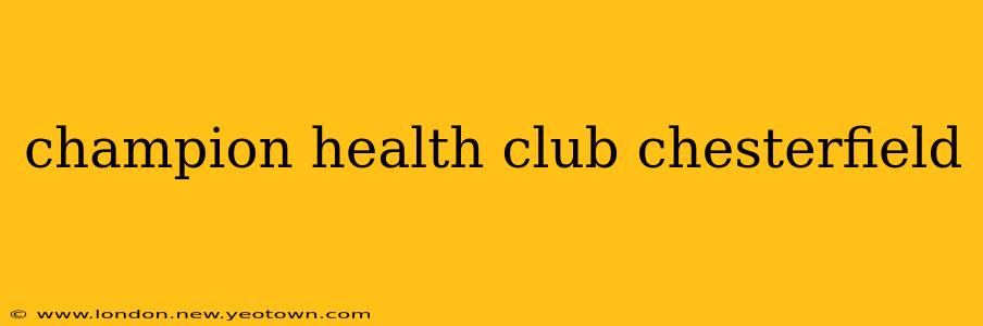 champion health club chesterfield