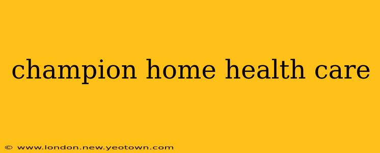 champion home health care