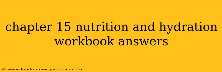 chapter 15 nutrition and hydration workbook answers