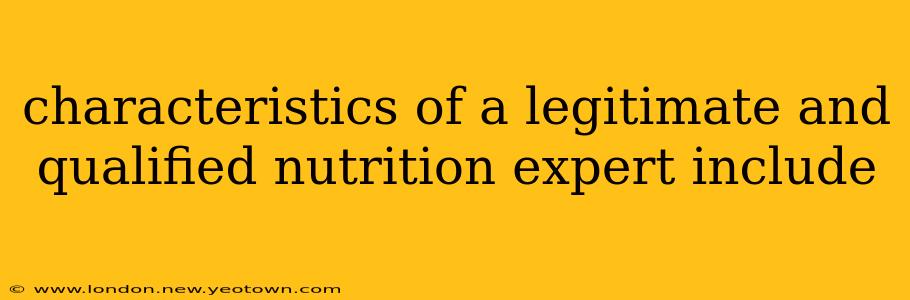 characteristics of a legitimate and qualified nutrition expert include
