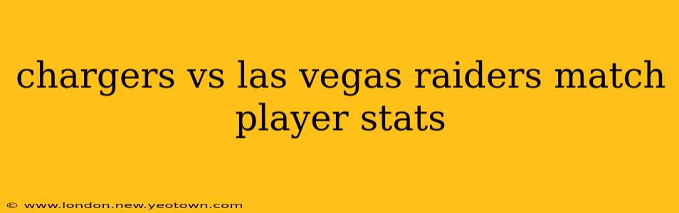 chargers vs las vegas raiders match player stats