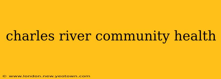 charles river community health