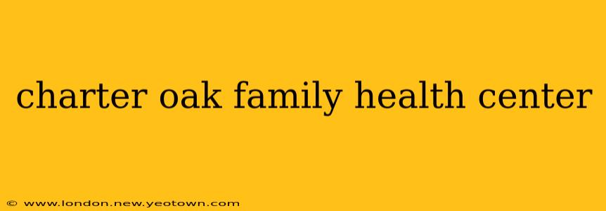 charter oak family health center