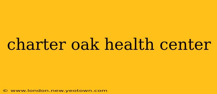 charter oak health center