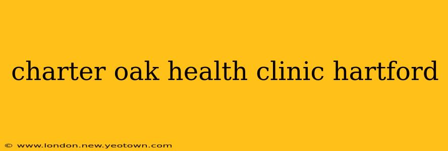 charter oak health clinic hartford