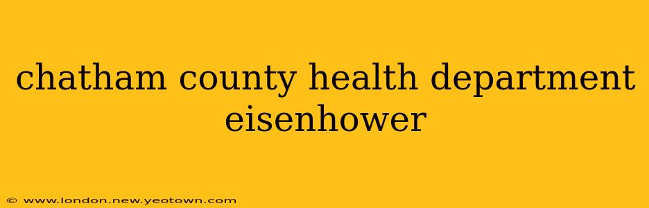 chatham county health department eisenhower