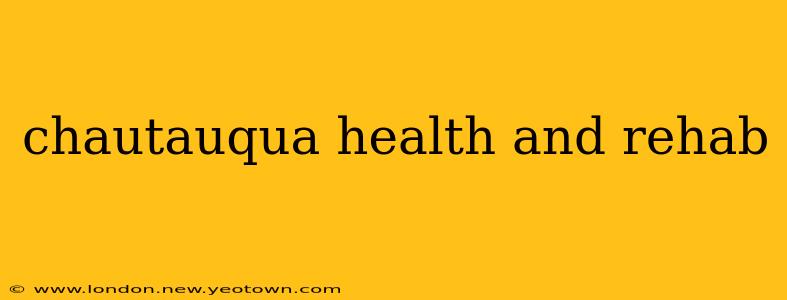 chautauqua health and rehab