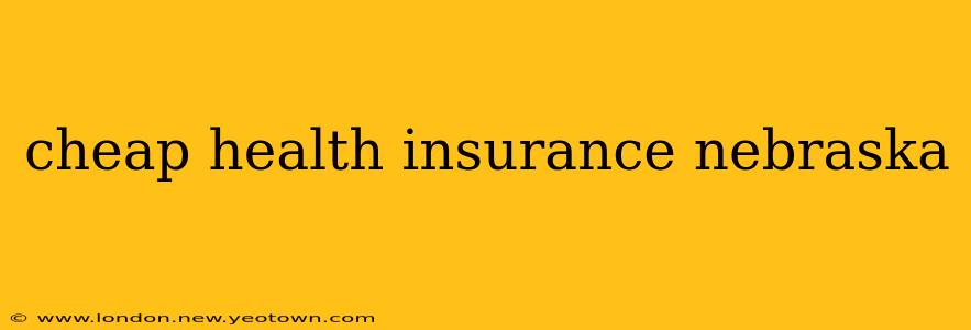 cheap health insurance nebraska