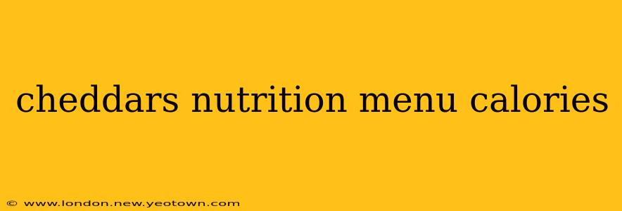 cheddars nutrition menu calories