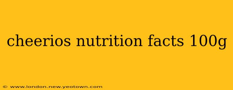 cheerios nutrition facts 100g