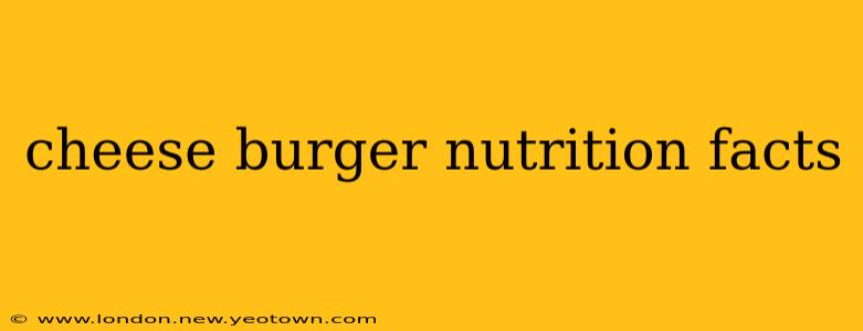 cheese burger nutrition facts