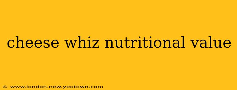 cheese whiz nutritional value