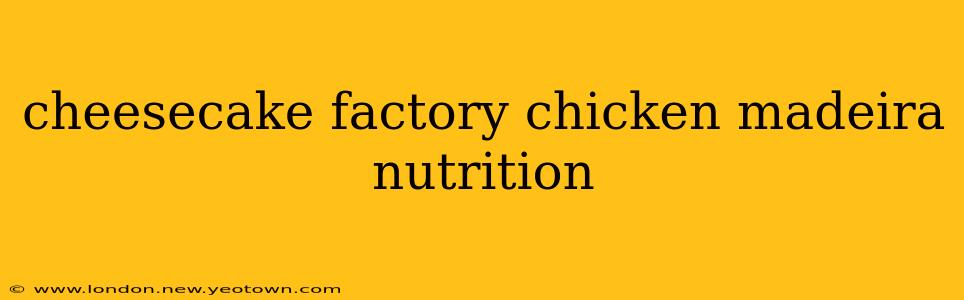 cheesecake factory chicken madeira nutrition
