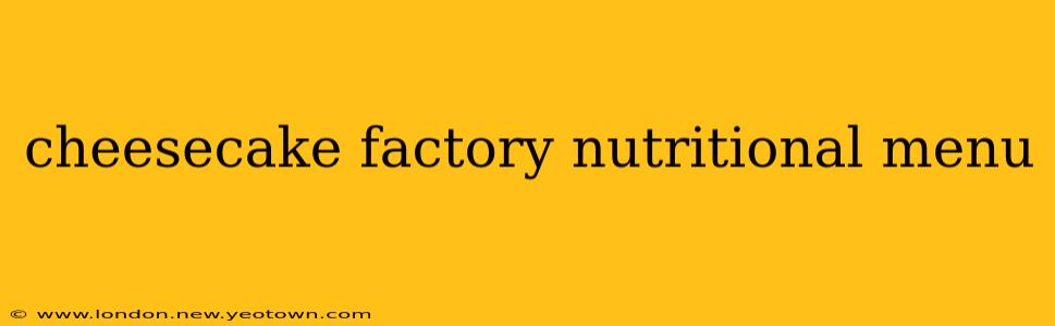 cheesecake factory nutritional menu