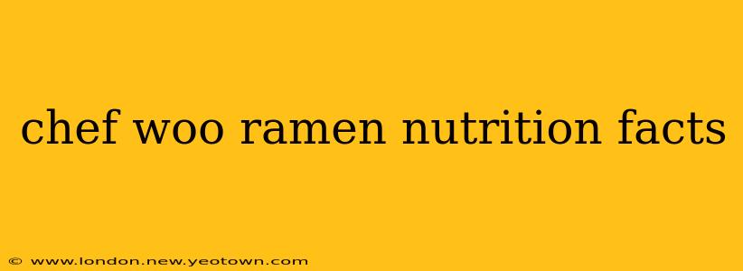 chef woo ramen nutrition facts