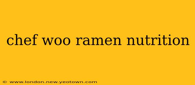 chef woo ramen nutrition