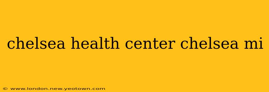 chelsea health center chelsea mi