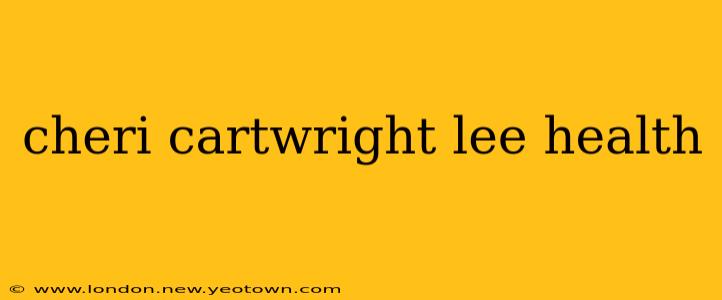 cheri cartwright lee health