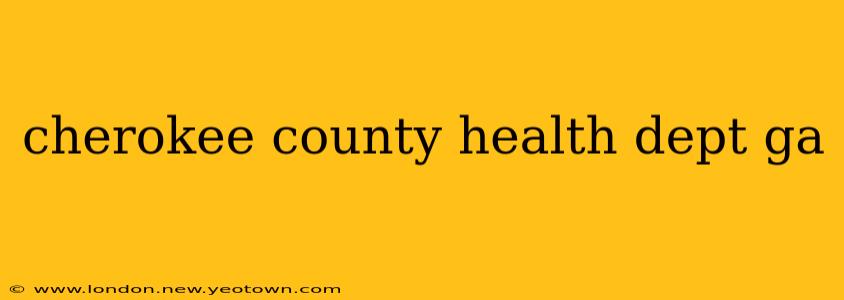 cherokee county health dept ga