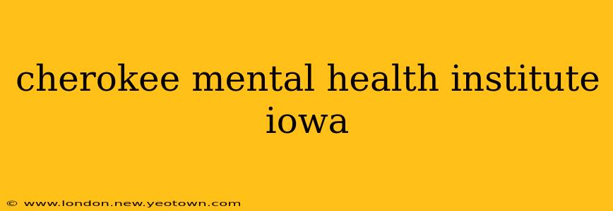 cherokee mental health institute iowa