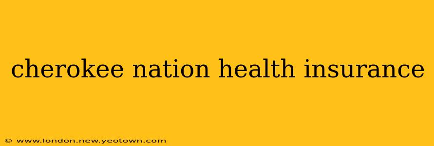 cherokee nation health insurance