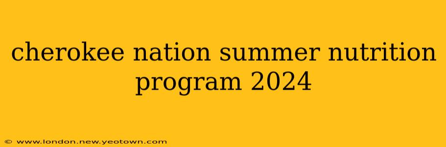 cherokee nation summer nutrition program 2024
