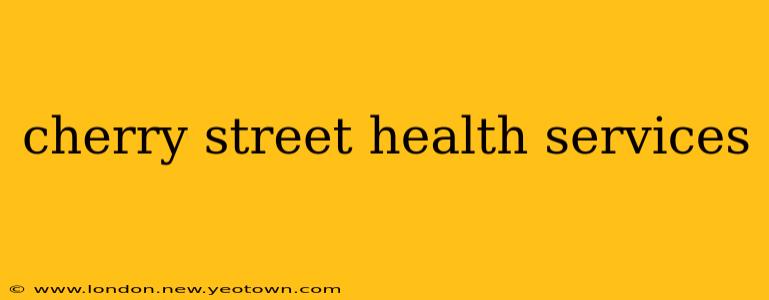 cherry street health services
