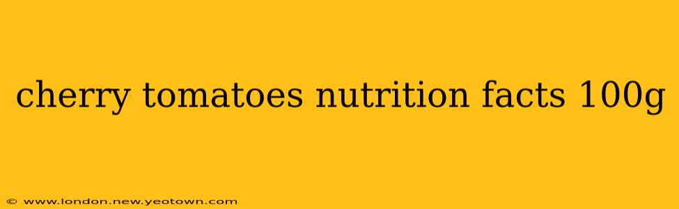 cherry tomatoes nutrition facts 100g