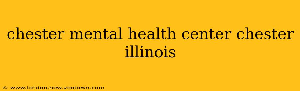 chester mental health center chester illinois
