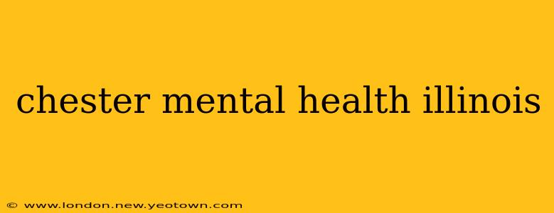 chester mental health illinois