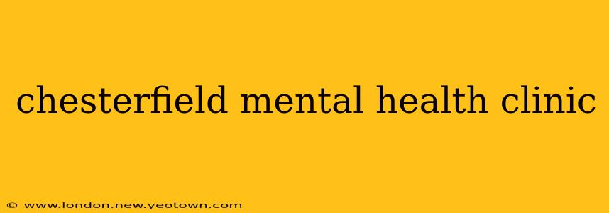 chesterfield mental health clinic