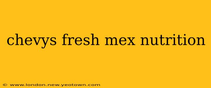 chevys fresh mex nutrition