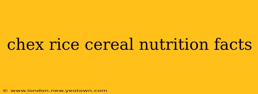 chex rice cereal nutrition facts