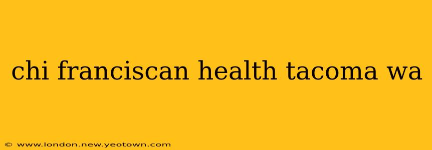 chi franciscan health tacoma wa