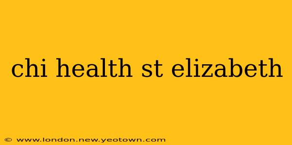 chi health st elizabeth