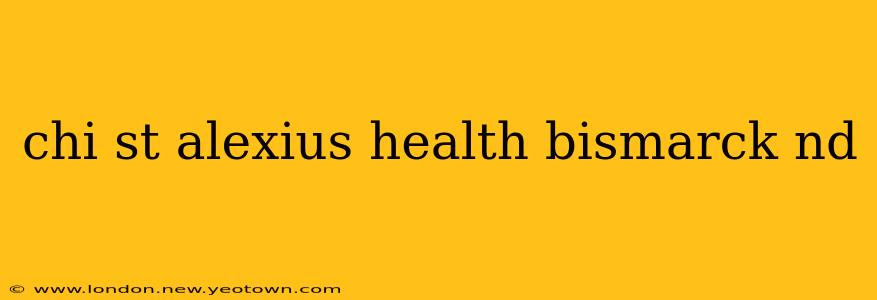 chi st alexius health bismarck nd
