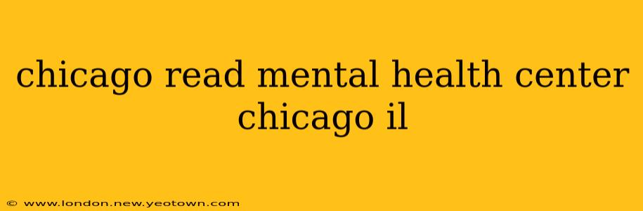 chicago read mental health center chicago il