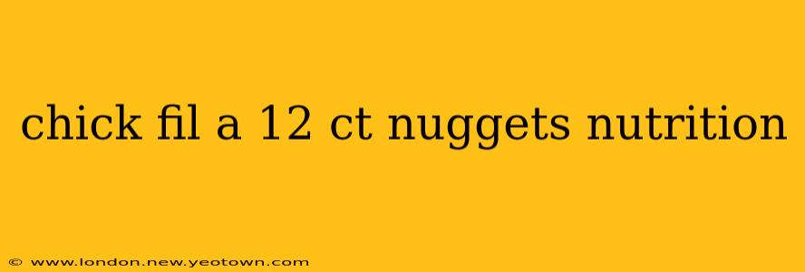 chick fil a 12 ct nuggets nutrition