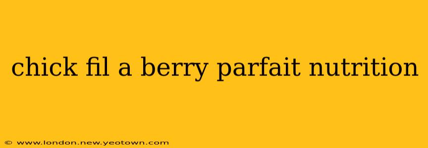 chick fil a berry parfait nutrition