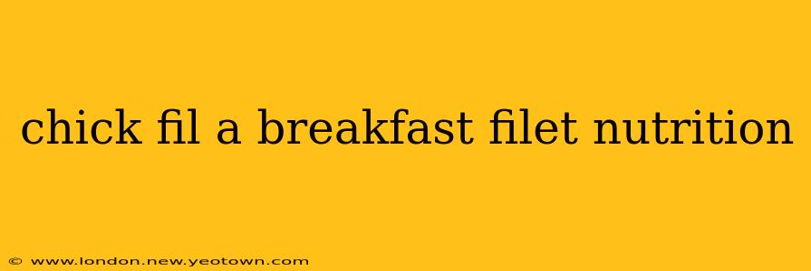 chick fil a breakfast filet nutrition