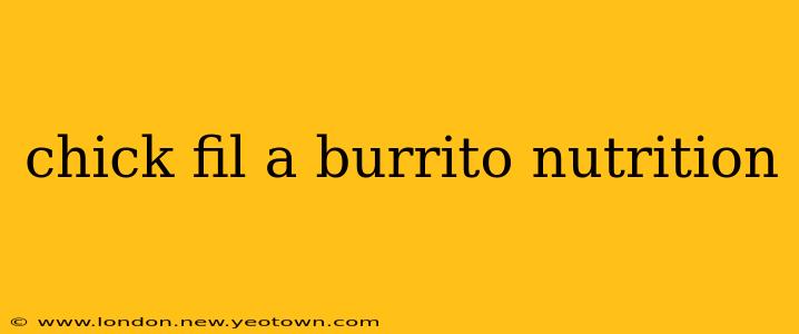 chick fil a burrito nutrition