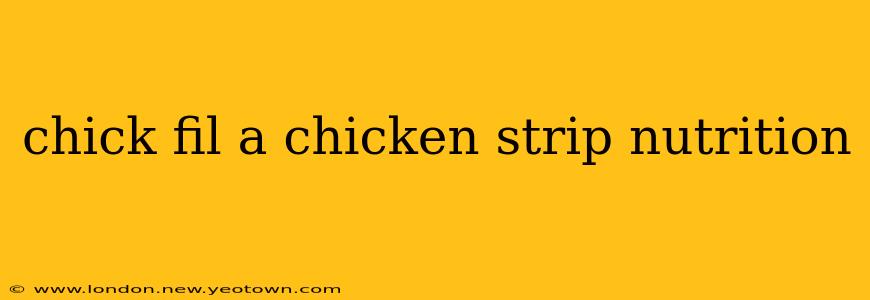 chick fil a chicken strip nutrition