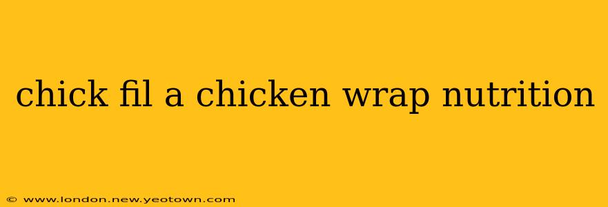 chick fil a chicken wrap nutrition