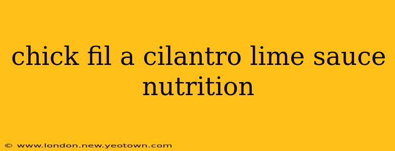 chick fil a cilantro lime sauce nutrition